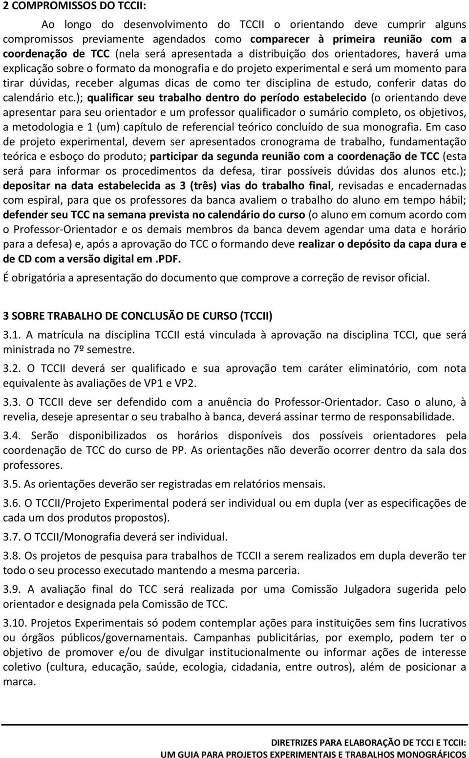 disciplina de estudo, conferir datas do calendário etc.