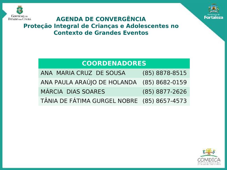 SOUSA (85) 8878-8515 ANA PAULA ARAÚJO DE HOLANDA (85) 8682-0159