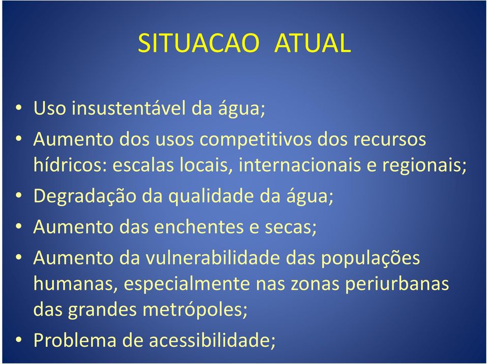 água; Aumento das enchentes e secas; Aumento da vulnerabilidade das populações