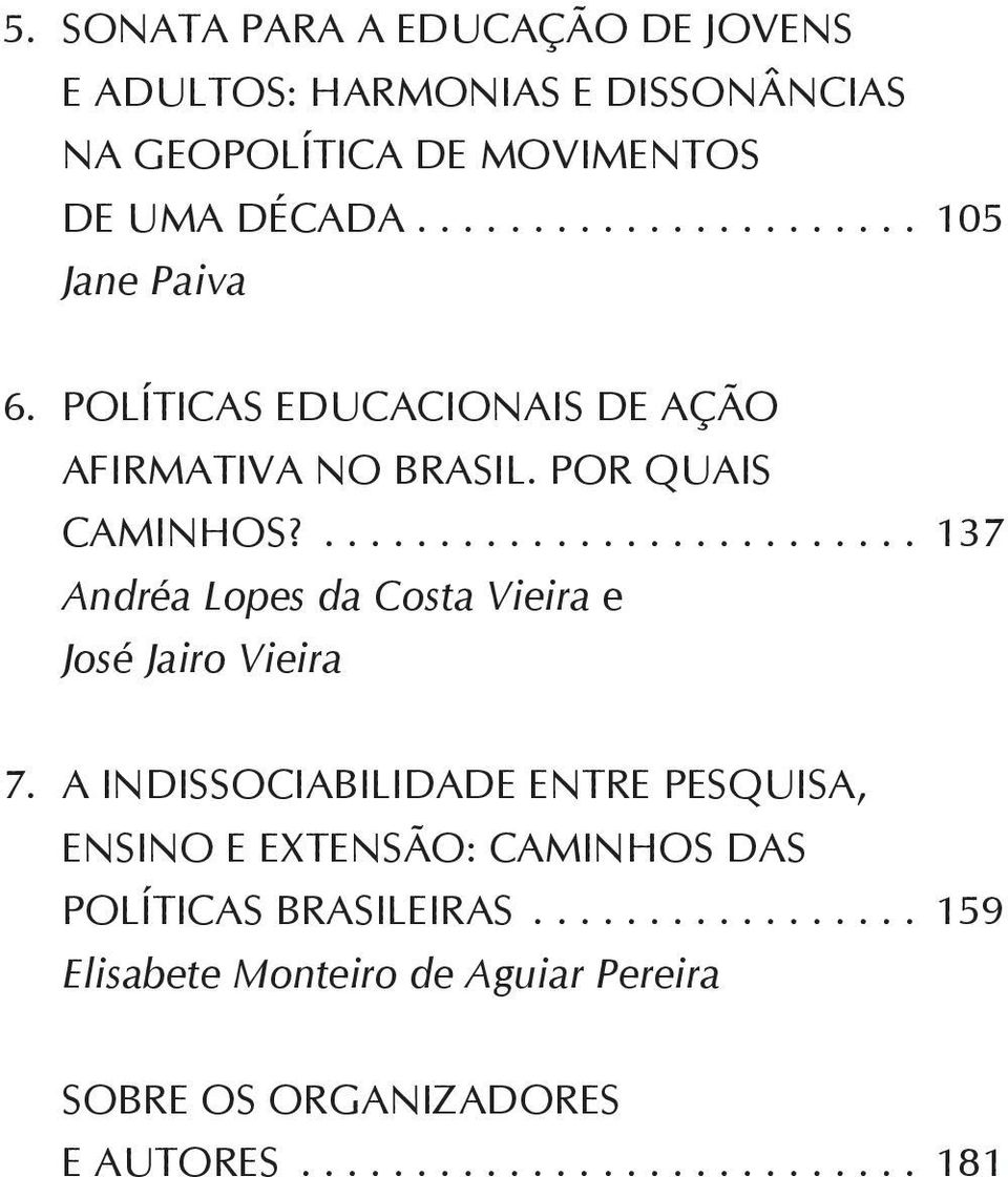 ... 137 Andréa Lopes da Costa Vieira e José Jairo Vieira 7.