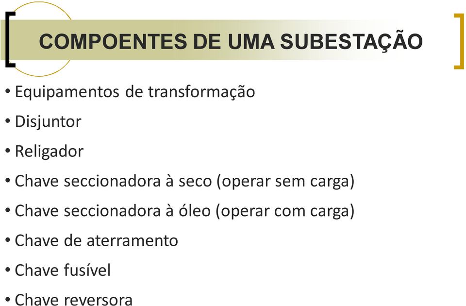 seco (operar sem carga) Chave seccionadora à óleo