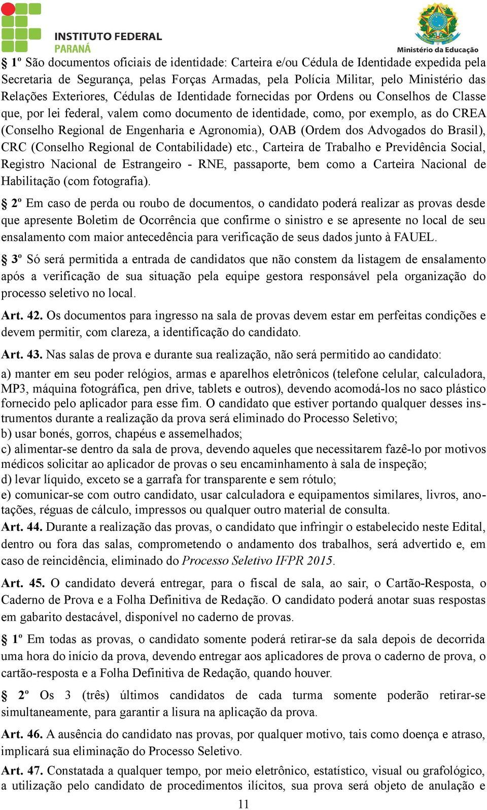 e Agronomia), OAB (Ordem dos Advogados do Brasil), CRC (Conselho Regional de Contabilidade) etc.