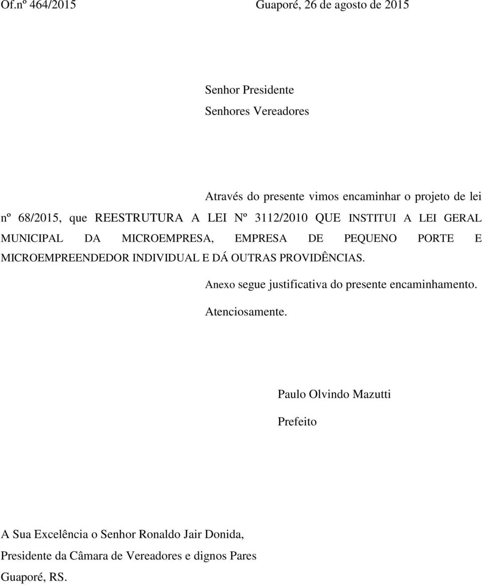 E MICROEMPREENDEDOR INDIVIDUAL E DÁ OUTRAS PROVIDÊNCIAS. Anexo segue justificativa do presente encaminhamento. Atenciosamente.