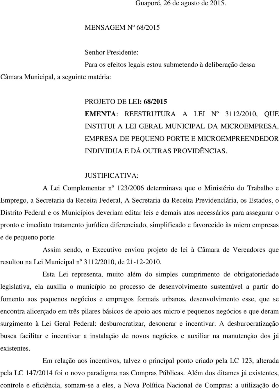 3112/2010, QUE INSTITUI A LEI GERAL MUNICIPAL DA MICROEMPRESA, EMPRESA DE PEQUENO PORTE E MICROEMPREENDEDOR INDIVIDUA E DÁ OUTRAS PROVIDÊNCIAS.