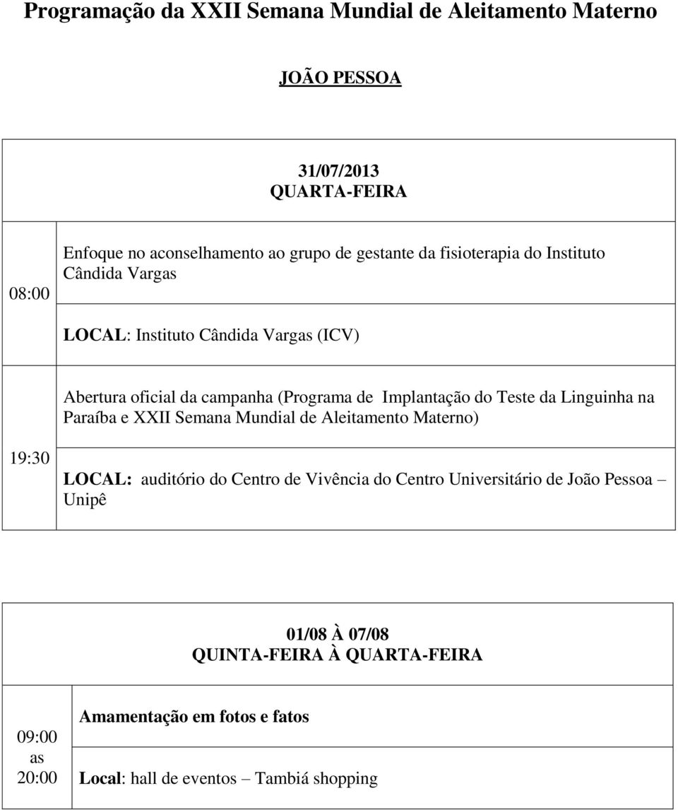 Teste da Linguinha na Paraíba e XXII Semana Mundial de Aleitamento Materno) 19:30 LOCAL: auditório do Centro de Vivência do Centro