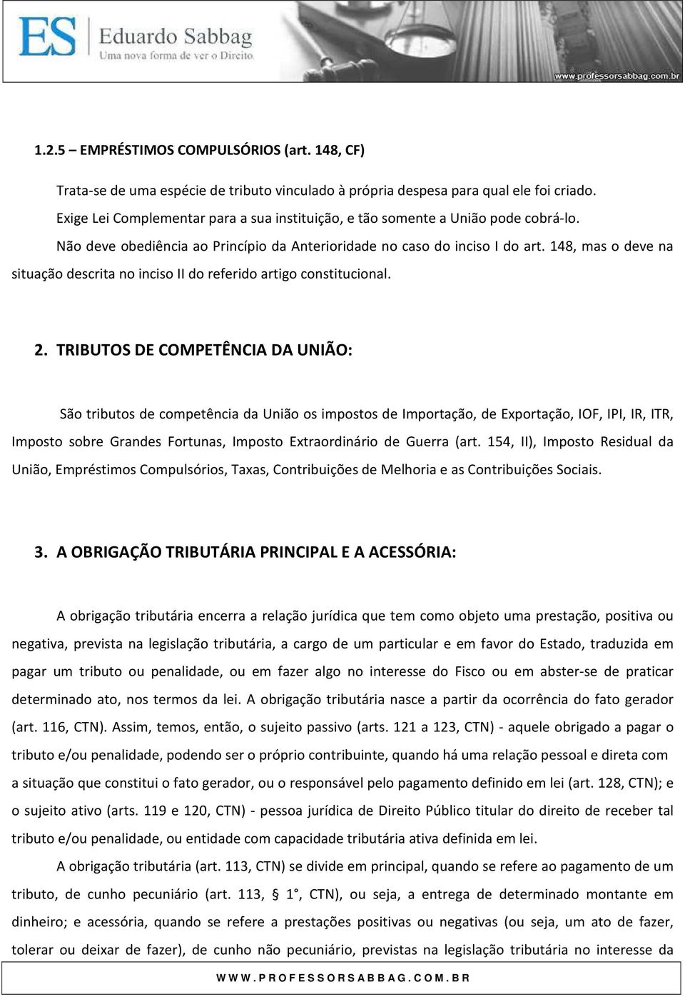 148, mas o deve na situação descrita no inciso II do referido artigo constitucional. 2.