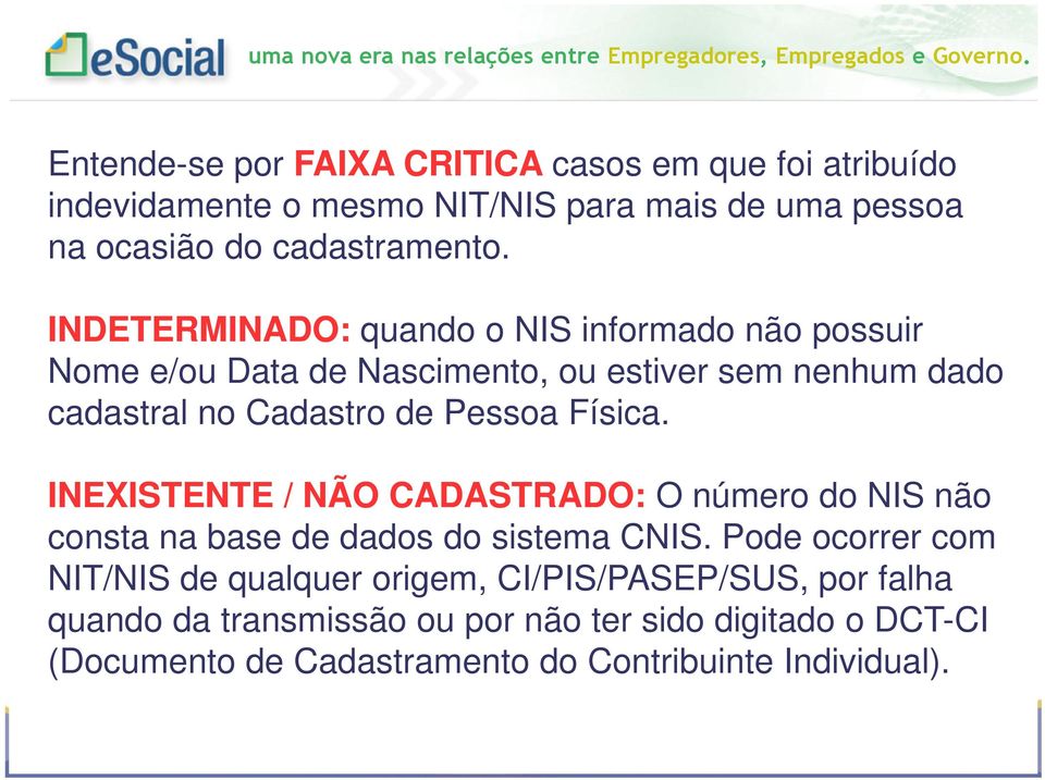 INEXISTENTE / NÃO CADASTRADO: INEXISTENTE / NÃO CADASTRADO: O número do NIS não consta na base de dados do sistema CNIS.