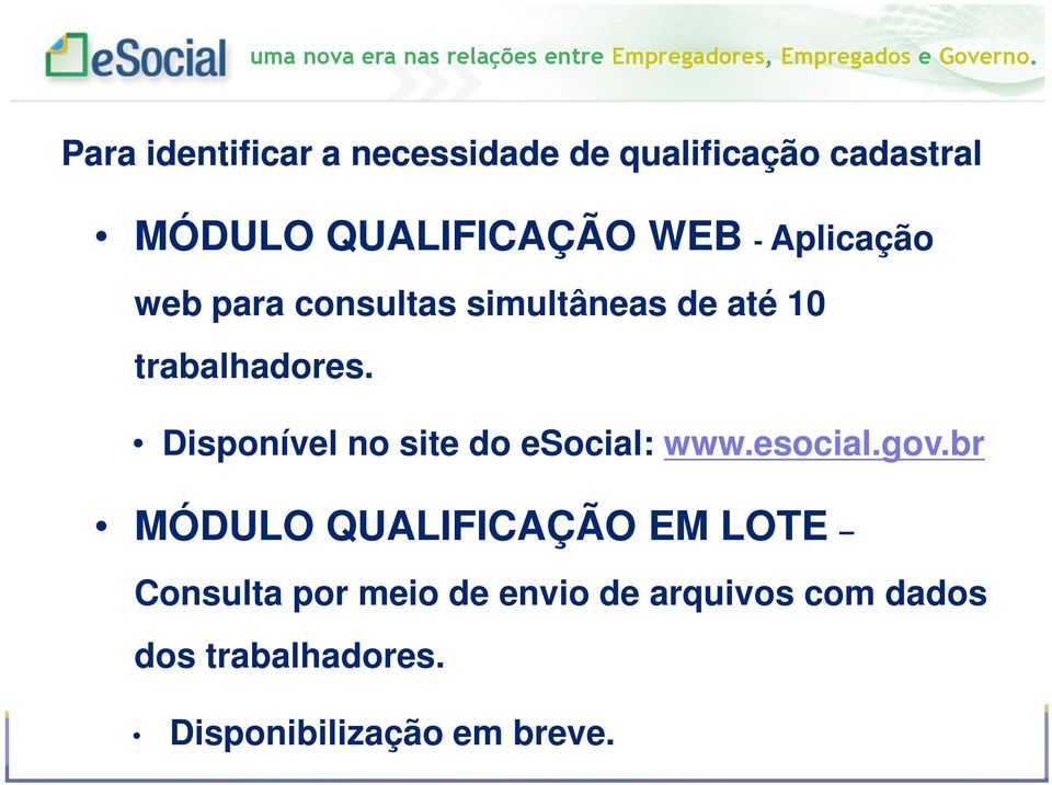 Disponível no site do esocial: www.esocial.gov.