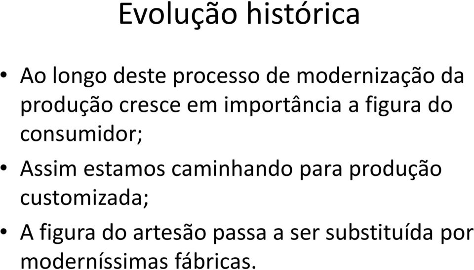 estamos caminhando para produção customizada; A figura