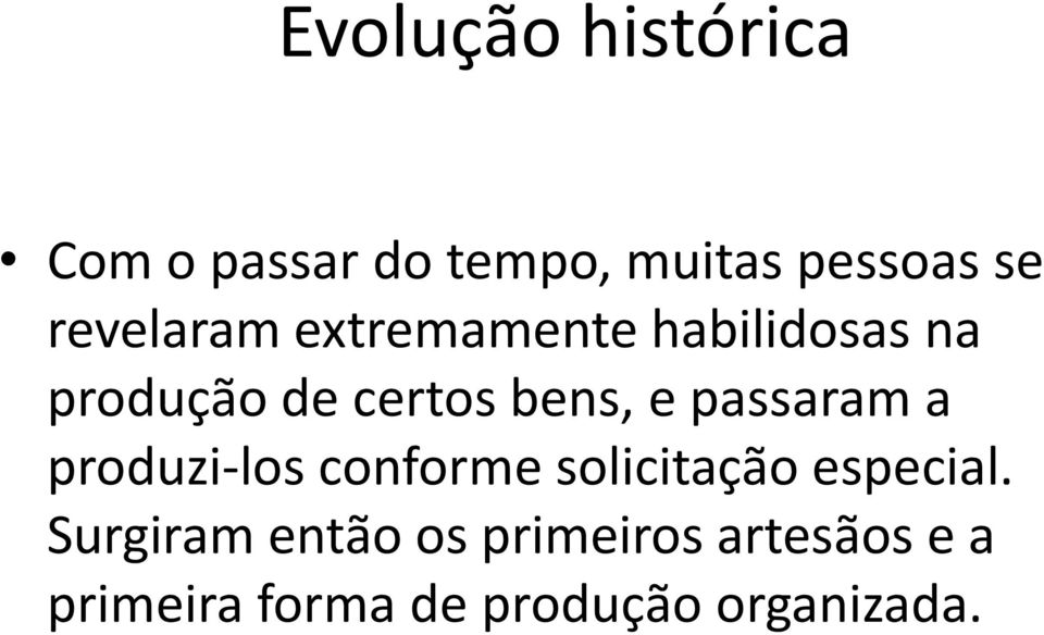 passaram a produzi-los conforme solicitação especial.