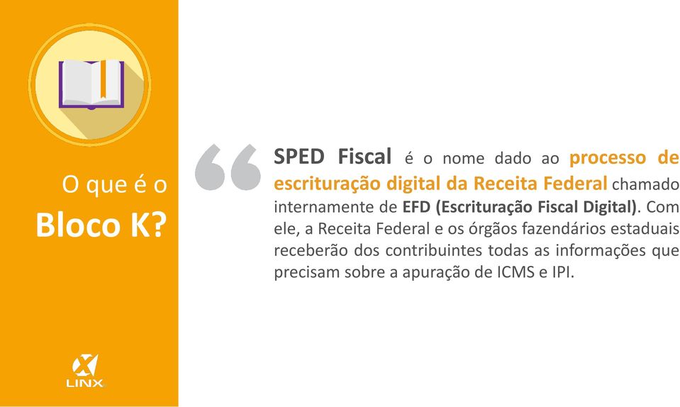 Federal chamado internamente de EFD (Escrituração Fiscal Digital).