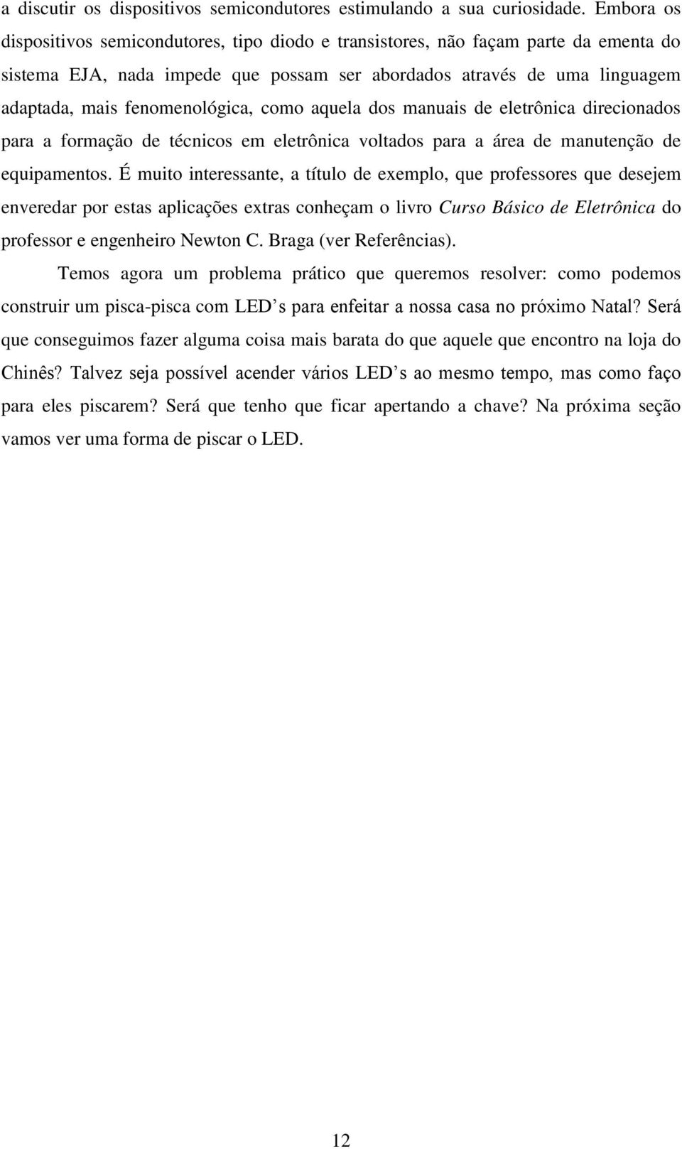 fenomenológica, como aquela dos manuais de eletrônica direcionados para a formação de técnicos em eletrônica voltados para a área de manutenção de equipamentos.