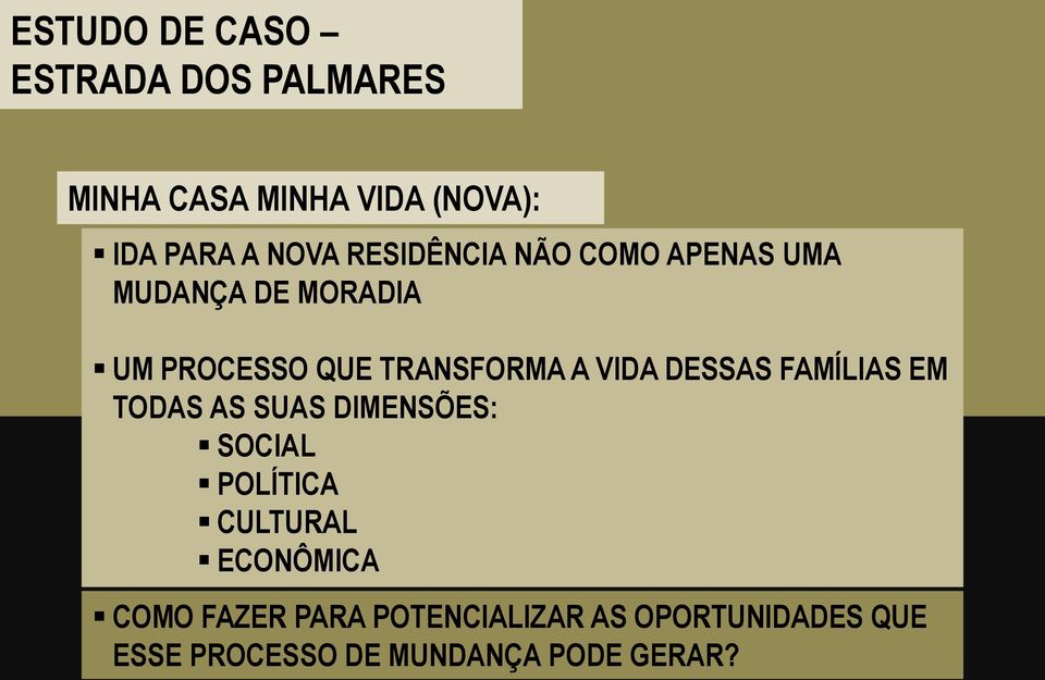 DESSAS FAMÍLIAS EM TODAS AS SUAS DIMENSÕES: SOCIAL POLÍTICA CULTURAL ECONÔMICA COMO