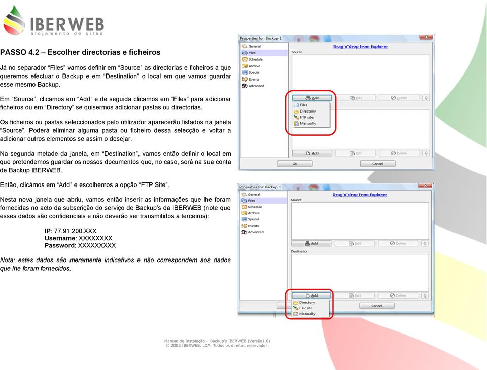 Backup. Em Source, clicamos em Add e de seguida clicamos em Files para adicionar ficheiros ou em Directory se quisermos adicionar pastas ou directorias.