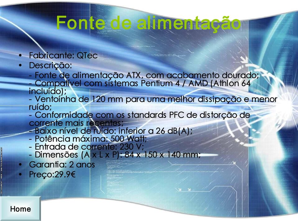 Conformidade com os standards PFC de distorção de corrente mais recentes; Baixo nível de ruído: inferior a 26