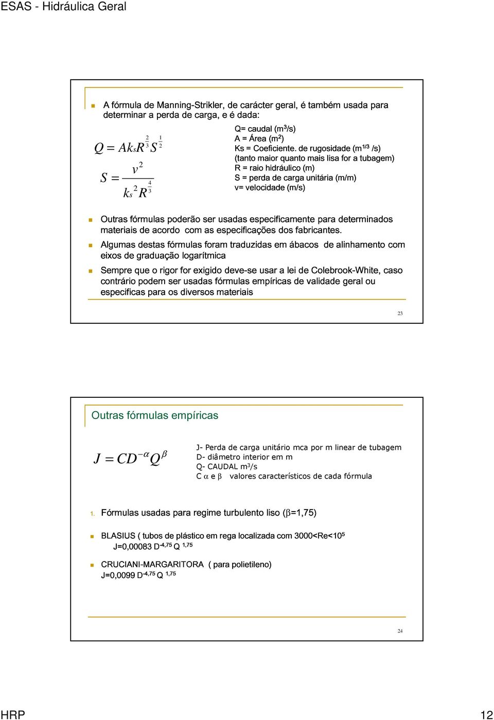 usadas especificamente para determinados v S = 4 Sempre eixos materiais de graduação destas acordo fórmulas logarítmica com as foram especificações traduzidas em dos ábacos fabricantes.
