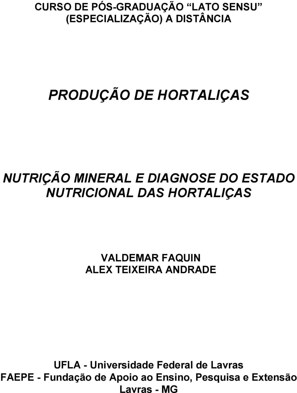 HORTALIÇAS VALDEMAR FAQUIN ALEX TEIXEIRA ANDRADE UFLA Universidade