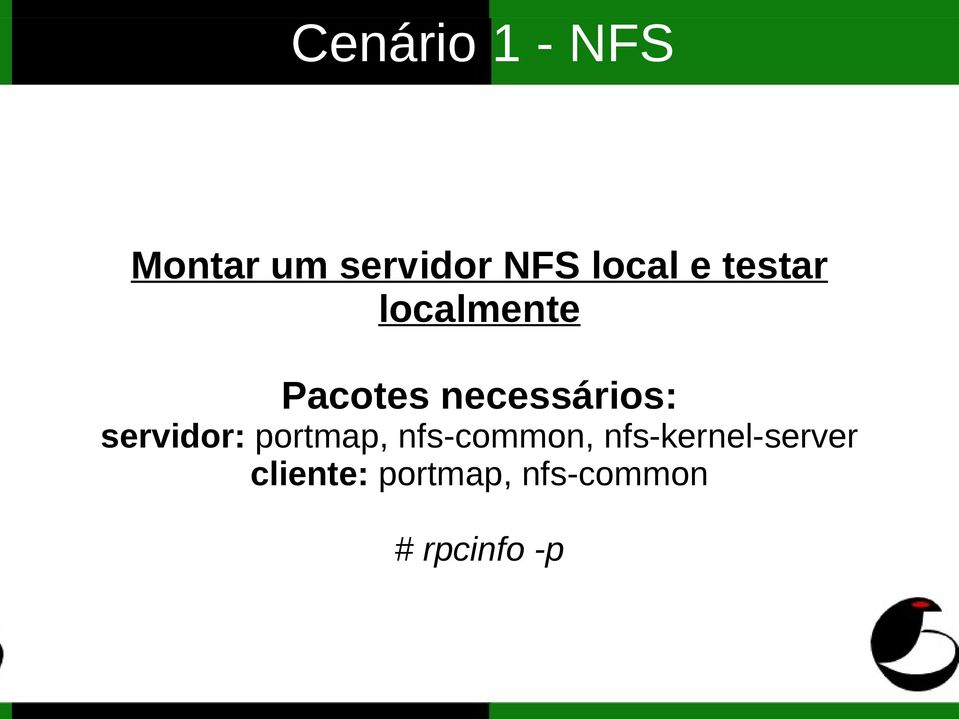 necessários: servidor: portmap, nfs-common,