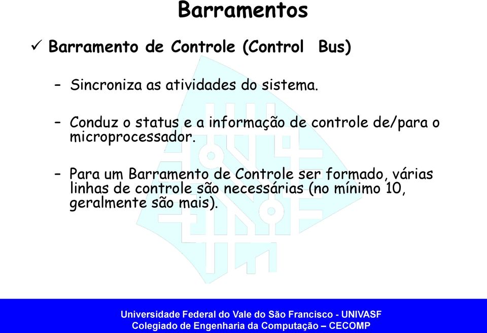 Conduz o status e a informação de controle de/para o microprocessador.