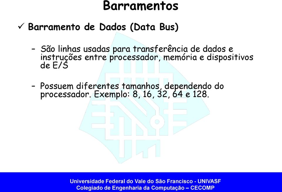 processador, memória e dispositivos de E/S Possuem