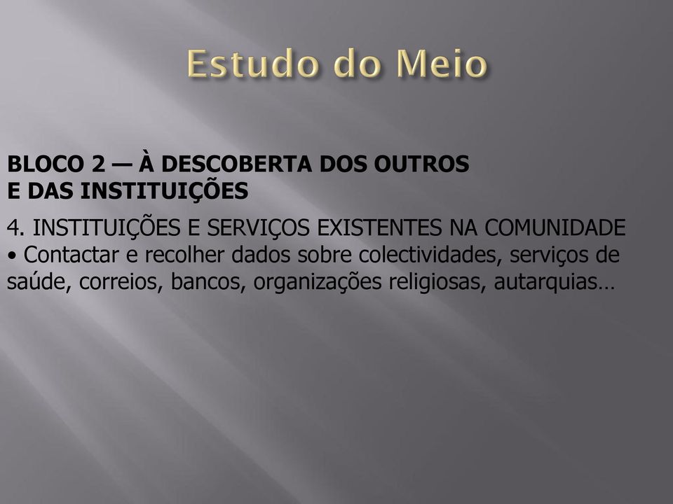 Contactar e recolher dados sobre colectividades,