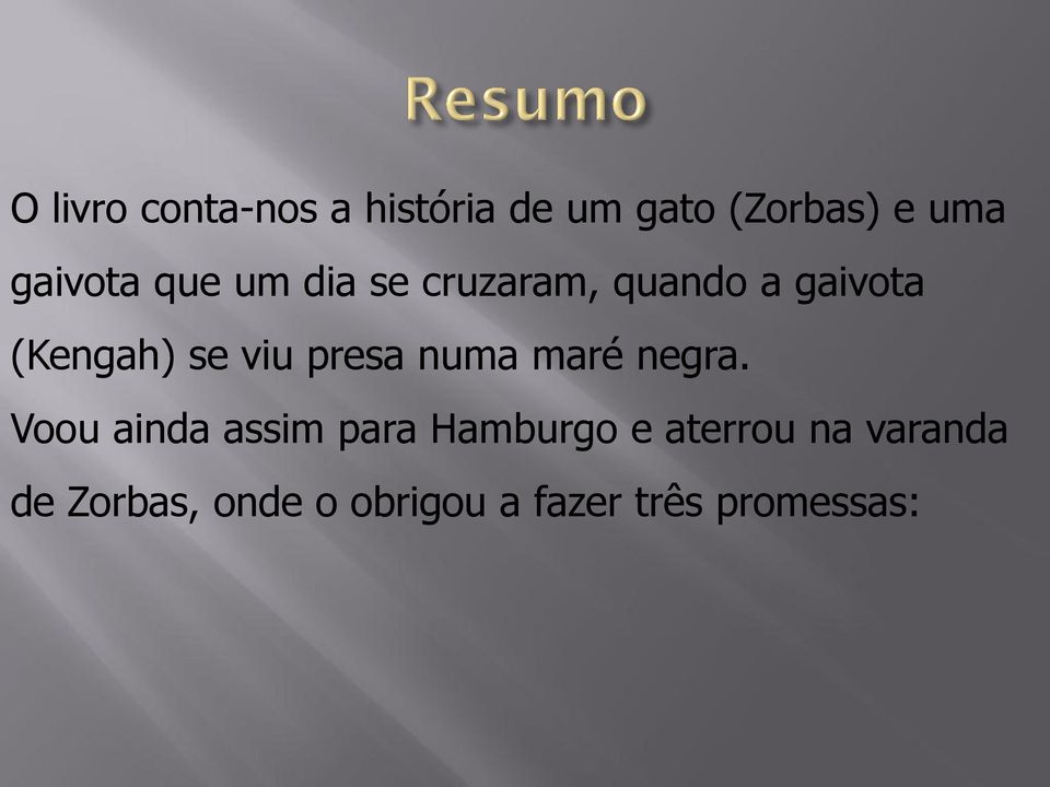 viu presa numa maré negra.