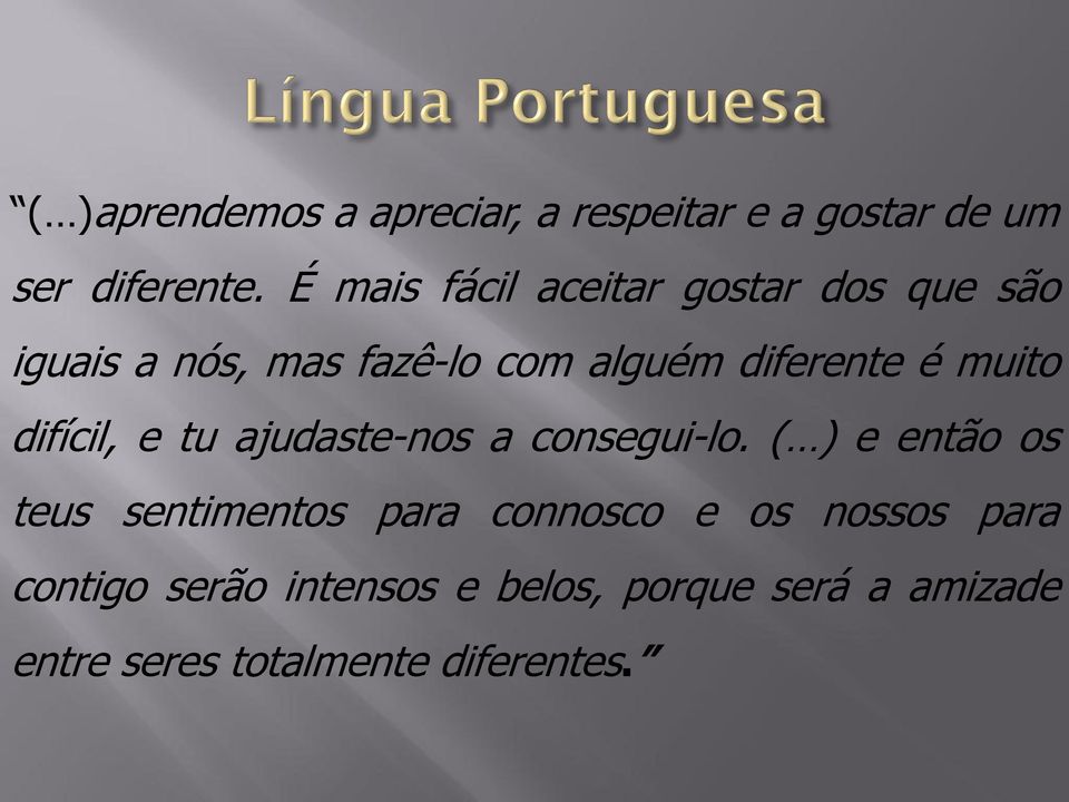 muito difícil, e tu ajudaste-nos a consegui-lo.