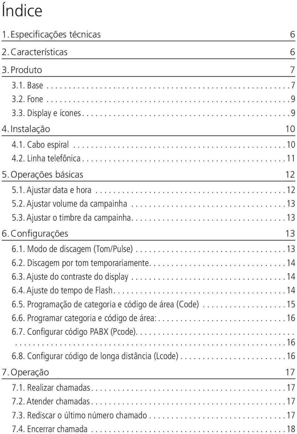 ..14 6.3. Ajuste do contraste do display...14 6.4. Ajuste do tempo de Flash...14 6.5. Programação de categoria e código de área (Code)...15 6.6. Programar categoria e código de área:...16 6.7.