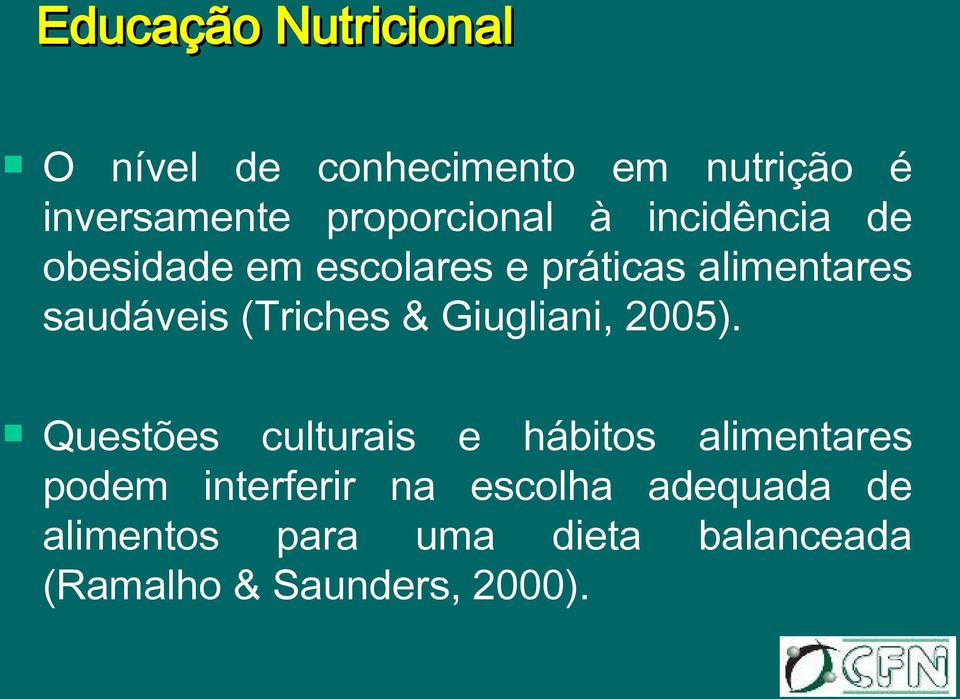 saudáveis (Triches & Giugliani, 2005).