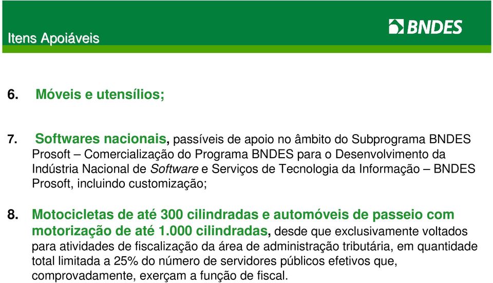 Nacional de Software e Serviços de Tecnologia da Informação BNDES Prosoft, incluindo customização; 8.