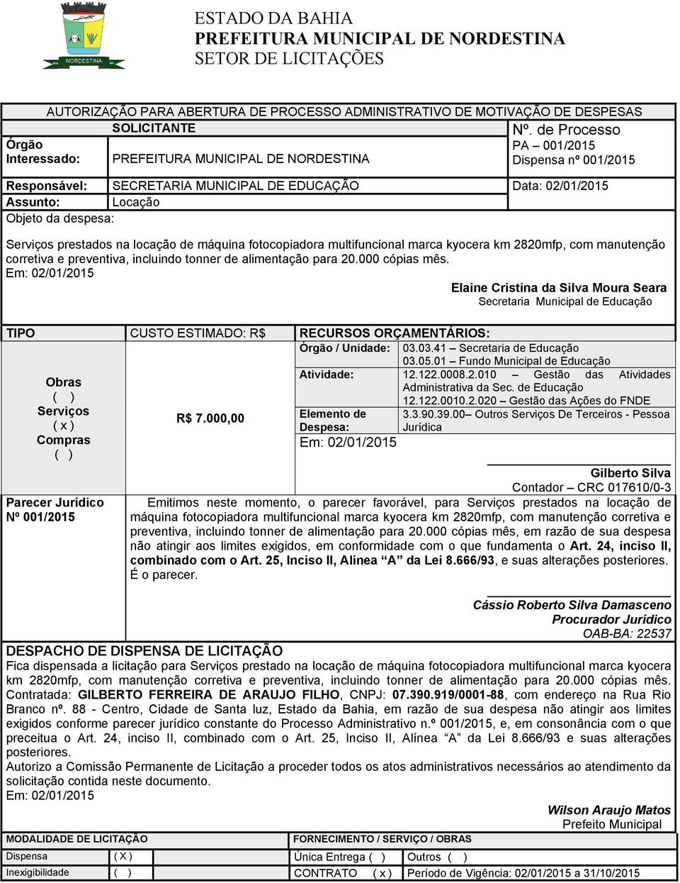 Serviços prestados na locação de máquina fotocopiadora multifuncional marca kyocera km 2820mfp, com manutenção corretiva e preventiva, incluindo tonner de alimentação para 20.000 cópias mês.