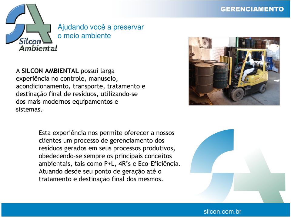 Esta experiência nos permite oferecer a nossos clientes um processo de gerenciamento dos resíduos gerados em seus processos