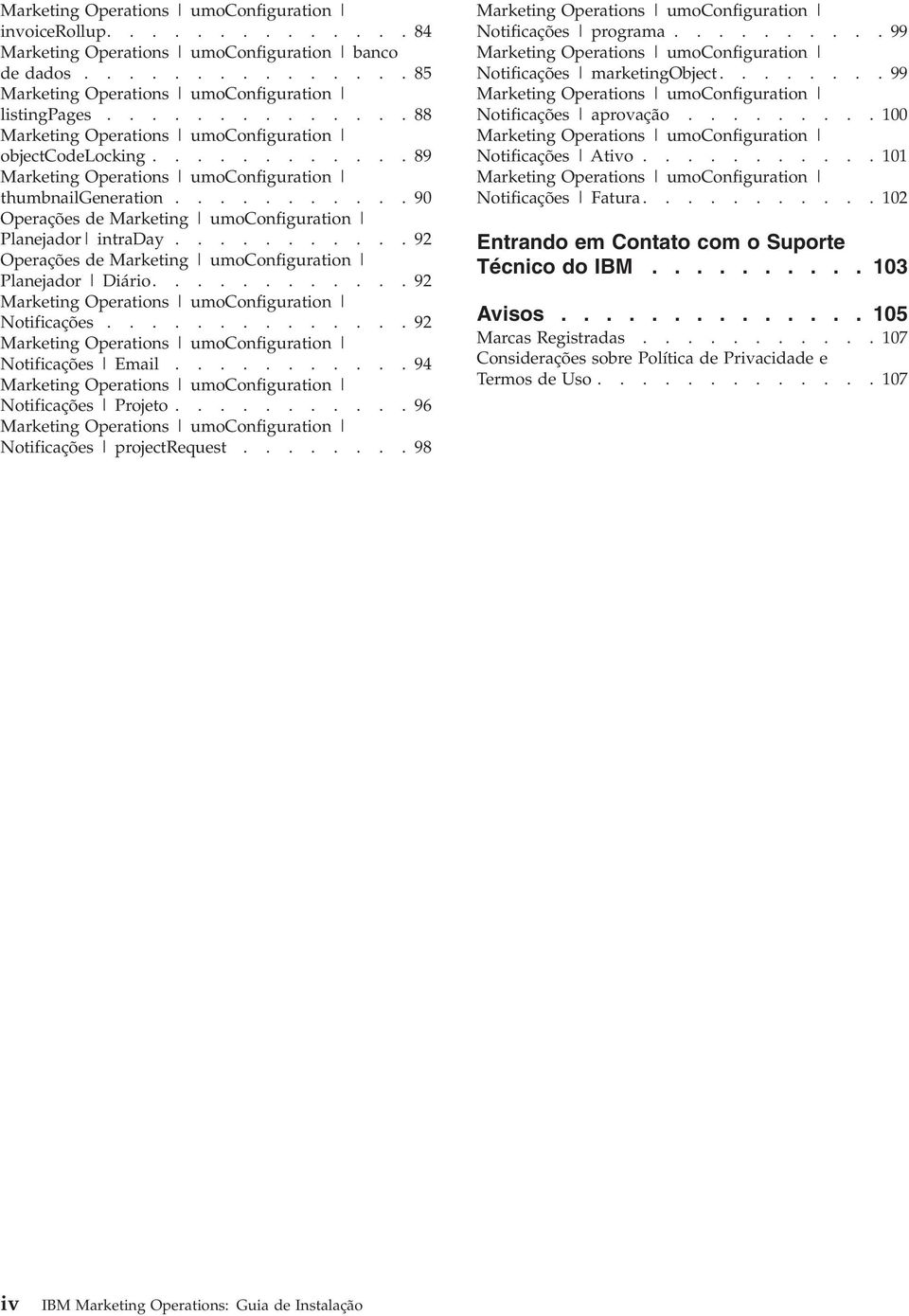 .......... 90 Operações de Marketing umoconfiguration Planejador intraday........... 92 Operações de Marketing umoconfiguration Planejador Diário.