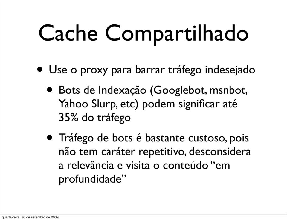 35% do tráfego Tráfego de bots é bastante custoso, pois não tem caráter