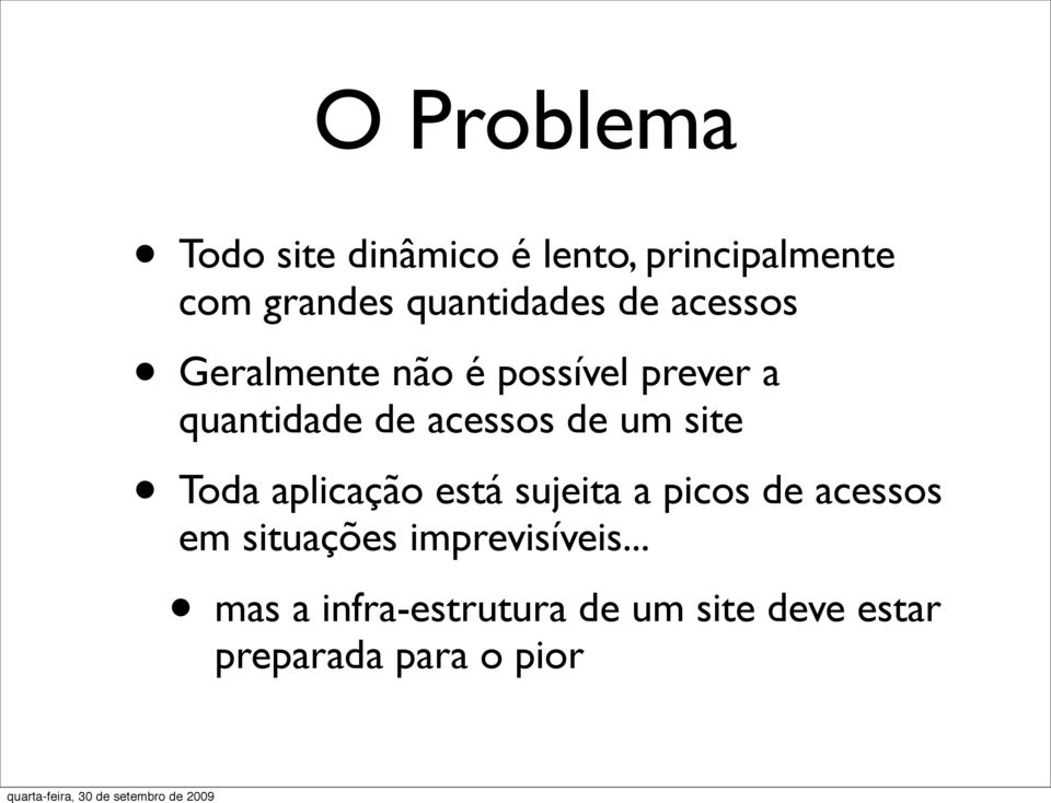 acessos de um site Toda aplicação está sujeita a picos de acessos em