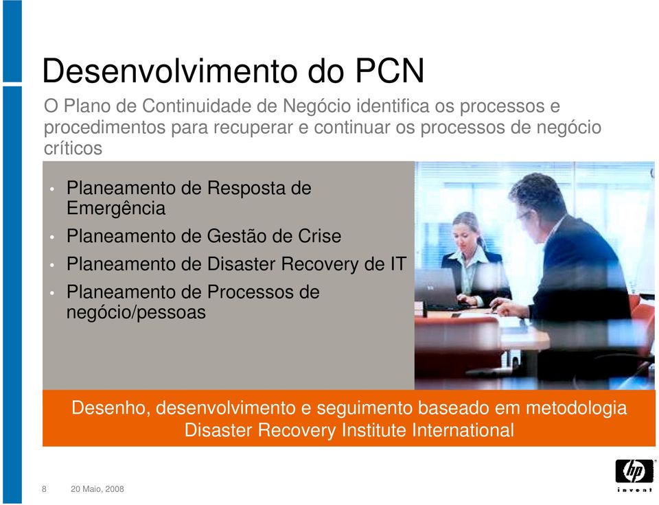 de Gestão de Crise Planeamento de Disaster Recovery de IT Planeamento de Processos de negócio/pessoas