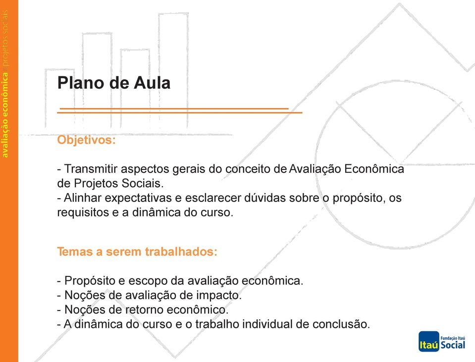 - Alinhar expectativas e esclarecer dúvidas sobre o propósito, os requisitos e a dinâmica do curso.