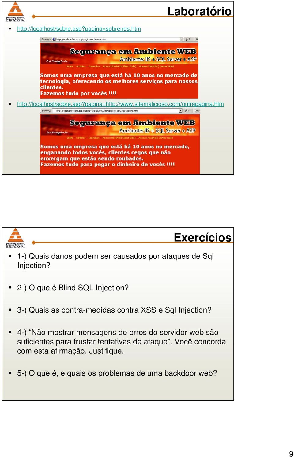 2-) O que é Blind SQL Injection? 3-) Quais as contra-medidas contra XSS e Sql Injection?