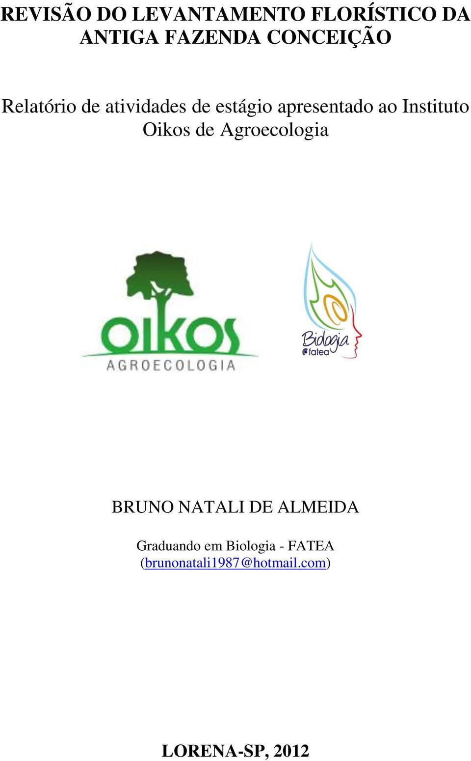 Instituto Oikos de Agroecologia BRUNO NATALI DE ALMEIDA