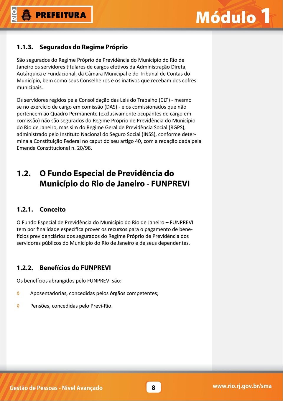 da Câmara Municipal e do Tribunal de Contas do Município, bem como seus Conselheiros e os inativos que recebam dos cofres municipais.