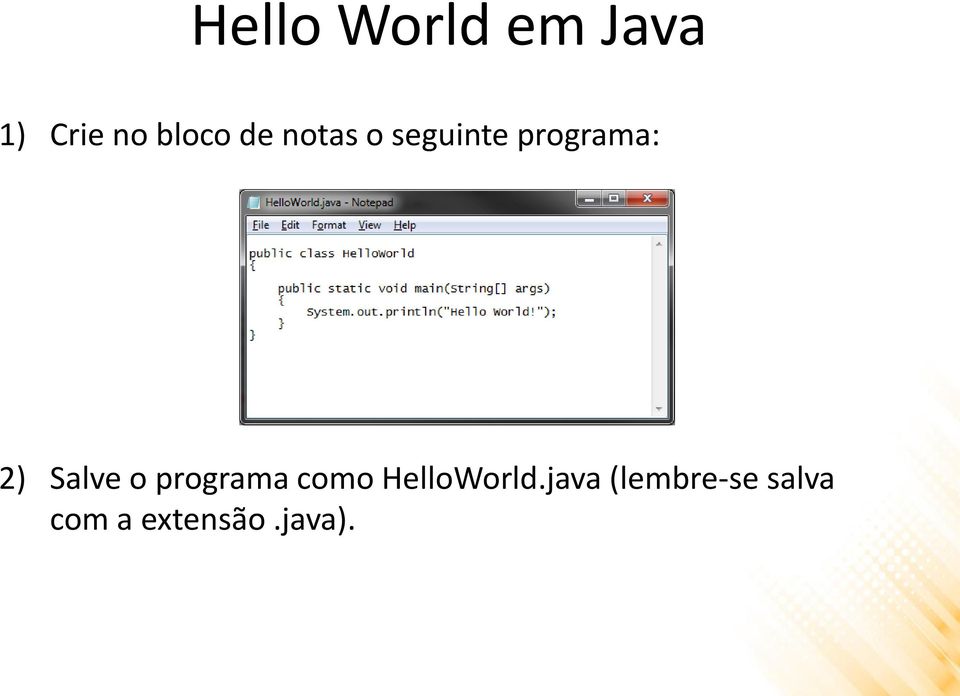 Salve o programa como HelloWorld.