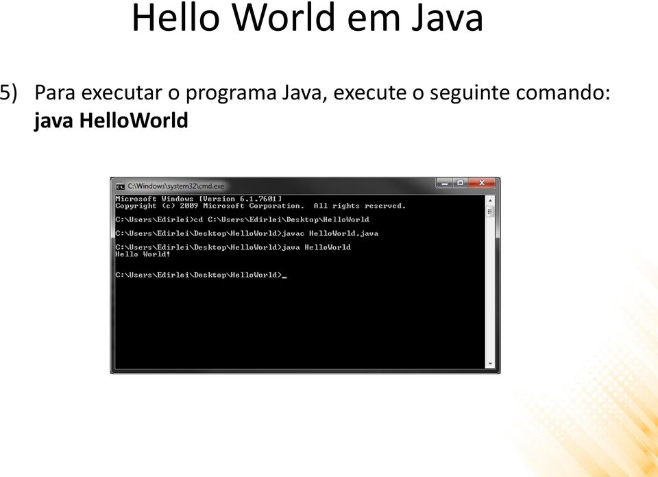 Java, execute o seguinte