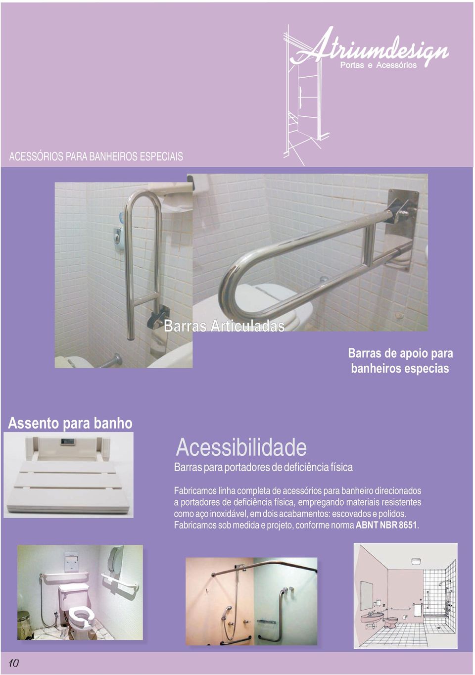 para banheiro direcionados a portadores de deficiência física, empregando materiais resistentes como aço