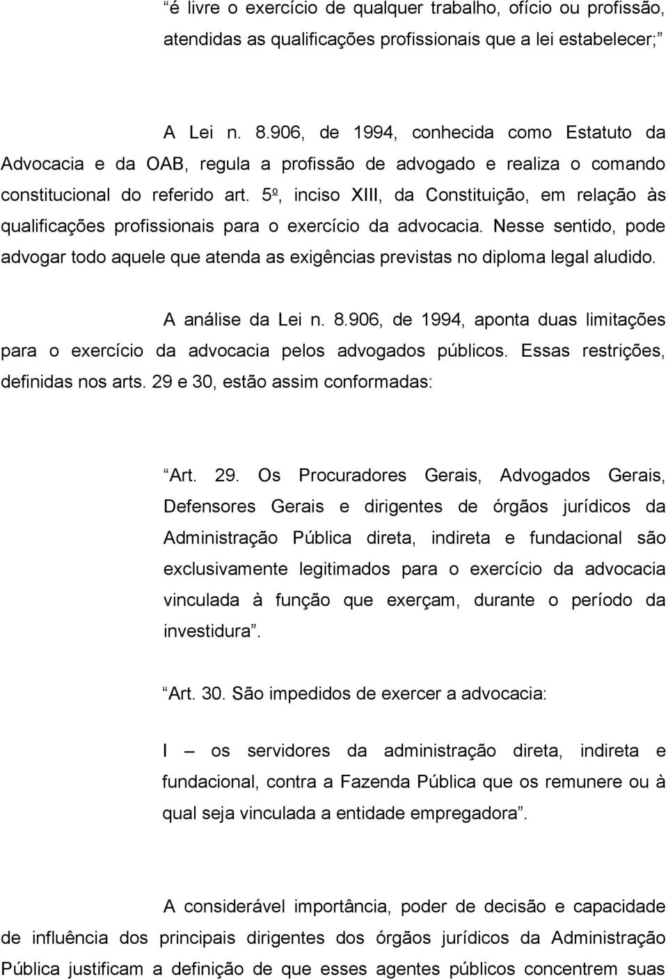 5 o, inciso XIII, da Constituição, em relação às qualificações profissionais para o exercício da advocacia.