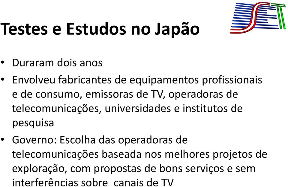 e institutos de pesquisa Governo: Escolha das operadoras de telecomunicações baseada nos