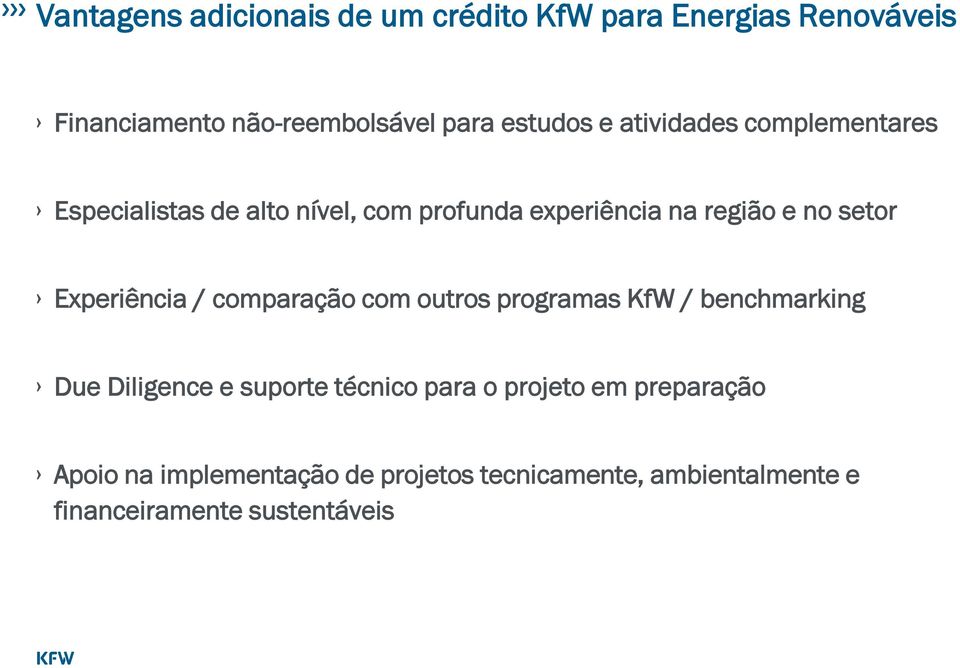 Experiência / comparação com outros programas KfW / benchmarking Due Diligence e suporte técnico para o