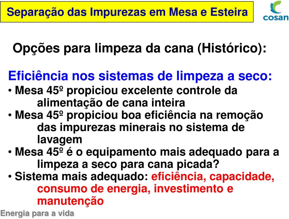 equipamento mais adequado para a limpeza a seco para cana picada?