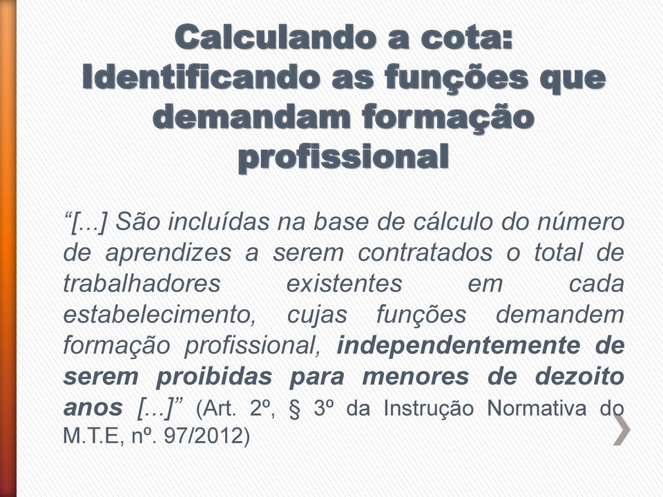 trabalhadores existentes em cada estabelecimento, cujas funções demandem formação profissional,