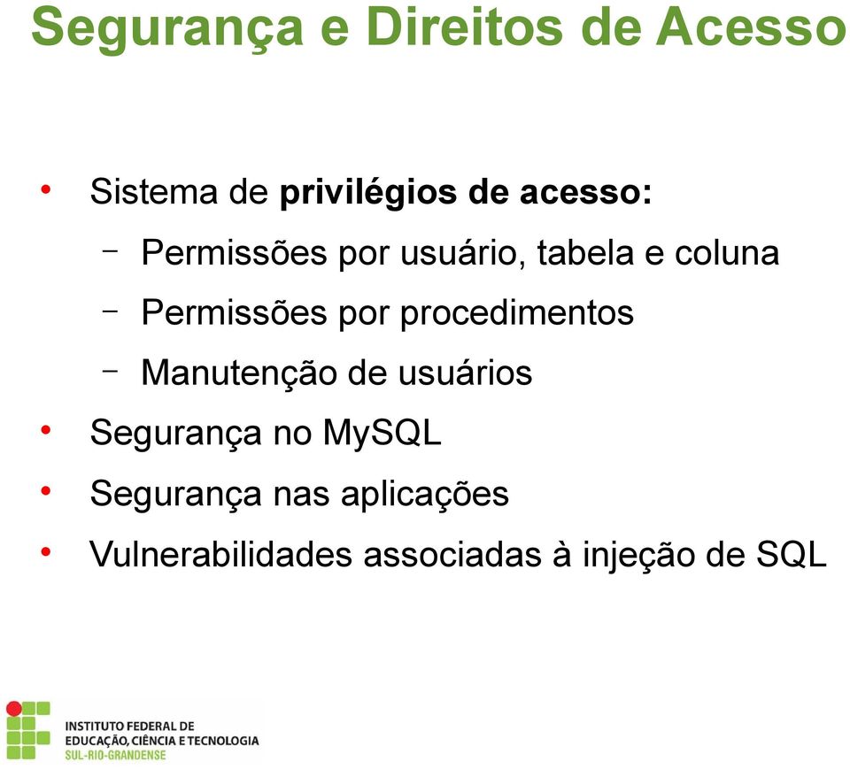 por procedimentos Manutenção de usuários Segurança no MySQL