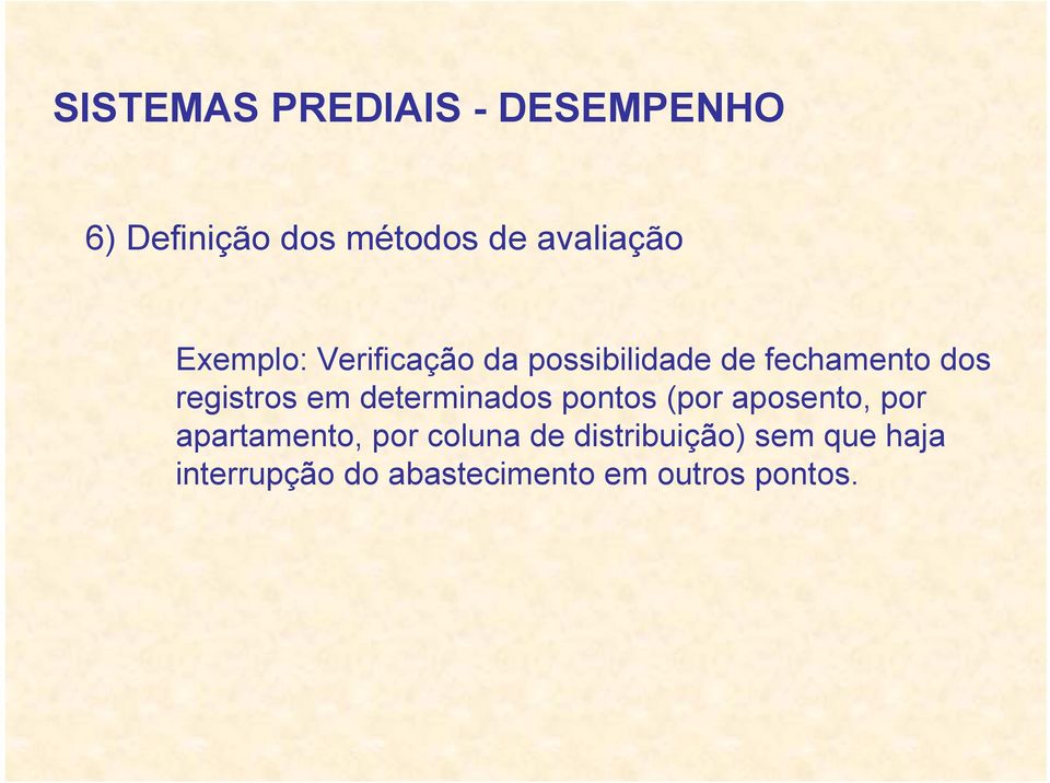 determinados pontos (por aposento, por apartamento, por coluna de